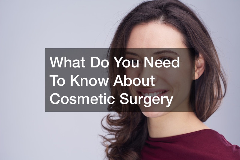 What Do You Need To Know About Cosmetic Surgery