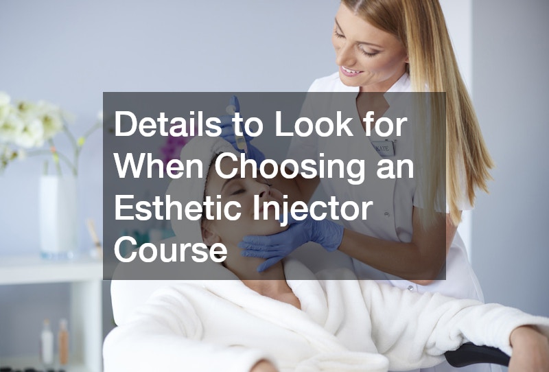 Details to Look for When Choosing an Esthetic Injector Course
